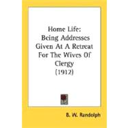 Home Life : Being Addresses Given at A Retreat for the Wives of Clergy (1912)