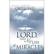 Lord, Make My Life a Miracle!