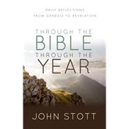 Through the Bible Through the Year Daily Reflections From Genesis to Revelation