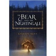 The Bear and the Nightingale A Novel