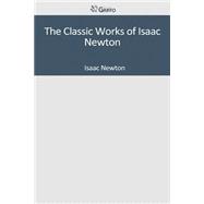 The Classic Works of Isaac Newton