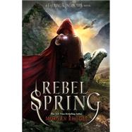 Rebel Spring A Falling Kingdoms Novel