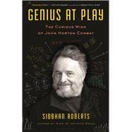 Genius At Play The Curious Mind of John Horton Conway