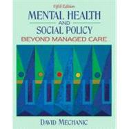 Mental Health and Social Policy : Beyond Managed Care
