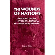 The Wounds of Nations Horror Cinema , Historical Trauma and National Identity
