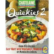 Quickies 2, Veggies and More : Easy Ways with Vegetables, Beans and Grains