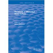 Revival: Handbook of Microalgal Mass Culture (1986)