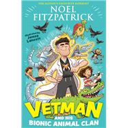 Vetman and his Bionic Animal Clan An amazing animal adventure from the nation's favourite Supervet