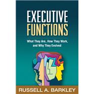 Executive Functions What They Are, How They Work, and Why They Evolved