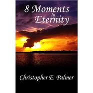 8 Moments in Eternity