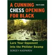 A Cunning Chess Opening for Black Lure Your Opponent into the Philidor Swamp