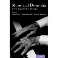 Music and Dementia From Cognition to Therapy