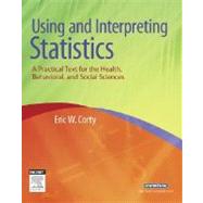 Using and Interpreting Statistics : A Practical Text for the Health, Behavioral, and Social Sciences