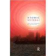 Atomic Mumbai: Living with the Radiance of a Thousand Suns