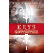 Keys to the Kingdom: Jesus & the Mystic Kabbalah