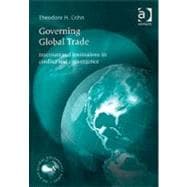 Governing Global Trade: International Institutions in Conflict and Convergence
