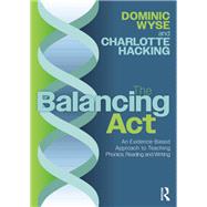 The Balancing Act: An Evidence-Based Approach to Teaching Phonics, Reading and Writing