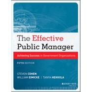 The Effective Public Manager Achieving Success in Government Organizations