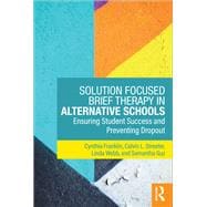 Solution-Focused Brief Therapy in Alternative Schools: Ensuring Student Success and Preventing Dropout