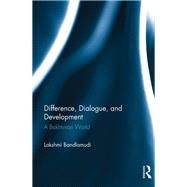 Difference, Dialogue, and Development: A Bakhtinian World