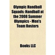 Olympic Handball Squads : Handball at the 2008 Summer Olympi..., 9781156245934