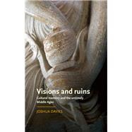 Visions and ruins Cultural memory and the untimely Middle Ages