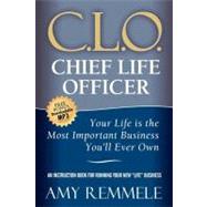 Chief Life Officer : Your Life Is the Most Important Business You'll Ever Own
