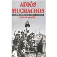 Adios Muchachos: Una Memoria De LA Revolucion Sandinista