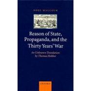Reason of State, Propaganda and the Thirty Years' War An Unknown Translation by Thomas Hobbes