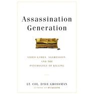 Assassination Generation Video Games, Aggression, and the Psychology of Killing