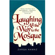 Laughing All the Way to the Mosque The Misadventures of a Muslim Woman