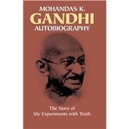 Autobiography The Story of My Experiments with Truth