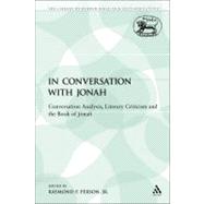 In Conversation with Jonah Conversation Analysis, Literary Criticism and the Book of Jonah
