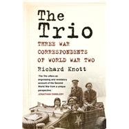 The Trio Three War Correspondents of World War Two