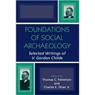 Foundations of Social Archaeology Selected Writings of V. Gordon Childe