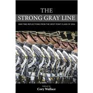 The Strong Gray Line War-time Reflections from the West Point Class of 2004