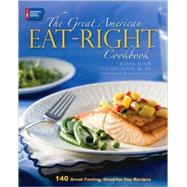 The Great American Eat-Right Cookbook 140 Great-Tasting, Good-for-You Recipes