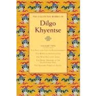 The Collected Works of Dilgo Khyentse, Volume Two The Excellent Path to Enlightenment; The Wheel of Investigation; The Wish-Fulfil ling Jewel; The Heart Treasure of the Enlightened Ones; Hundred Verses of Advic