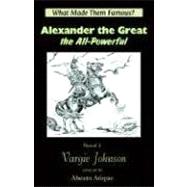 Alexander the Great, the All-powerful