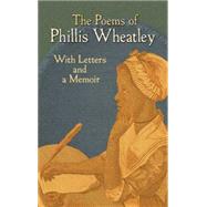 The Poems of Phillis Wheatley With Letters and a Memoir