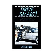 Drive Smart! : Learn How Racers' Skills Can Benefit You on the Public Road
