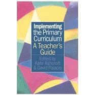 Implementing the Primary Curriculum: A Teacher's Guide