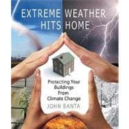 Extreme Weather Hits Home : Protecting Your Buildings from Climate Change