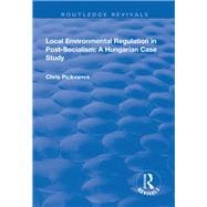 Local Environmental Regulation in Post-Socialism: A Hungarian Case Study: A Hungarian Case Study
