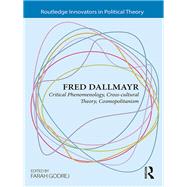 Fred Dallmayr: Critical Phenomenology, Cross-Cultural Theory, Cosmopolitanism