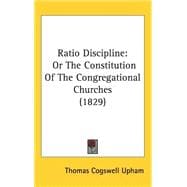 Ratio Discipline : Or the Constitution of the Congregational Churches (1829)