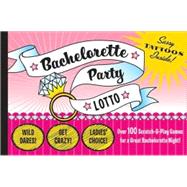 Bachelorette Party Lotto More than 100 Scratch-and-Play Games for the Lucky Ladies