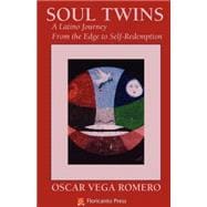 Soul Twins: A Latino Journey from the Edge to Self-Redemption