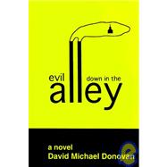 Evil Down in the Alley : A Novel
