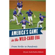 America's Game in the Wild-Card Era From Strike to Pandemic